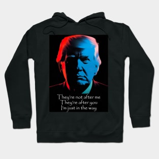 Copy of They're not after me. They're after you. I'm just in the way - retro Hoodie